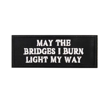 Пусть Мосты, Которые Я Сожгу, Осветят Мой Путь, Вышитые Утюгом на Заплатке Оптом